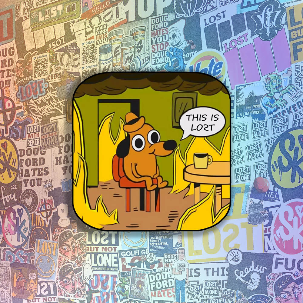 The flaming hot "This Is Fine" internet meme modified to say "THIS IS LOST". The image of a cartoon dog calmly sitting at a table with his coffee while the room burns around him is an accurate portrayal of modern day society. This sticker is set against a wall of colorful graffiti stickers.
